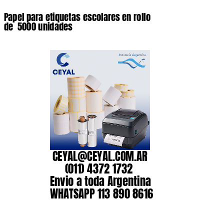 Papel para etiquetas escolares en rollo de  5000 unidades