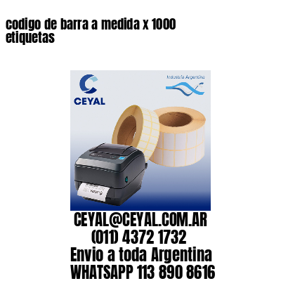 codigo de barra a medida x 1000 etiquetas