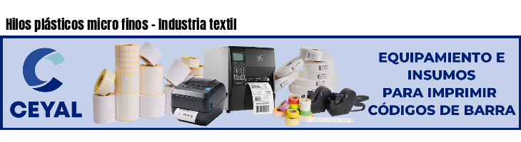 Hilos plásticos micro finos - Industria textil
