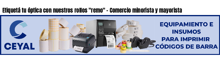 Etiquetá tu óptica con nuestros rollos