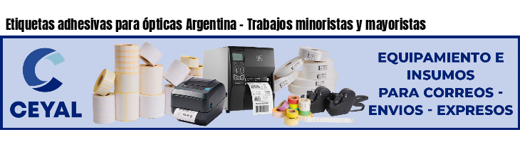 Etiquetas adhesivas para ópticas Argentina - Trabajos minoristas y mayoristas