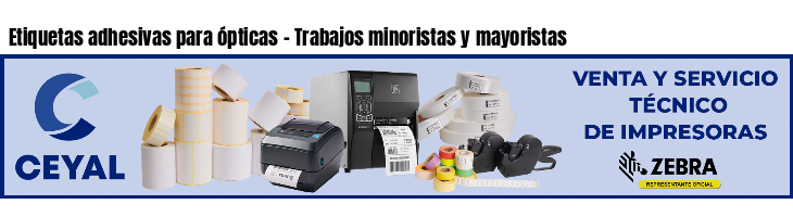 Etiquetas adhesivas para ópticas - Trabajos minoristas y mayoristas