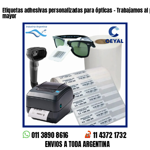 Etiquetas adhesivas personalizadas para ópticas – Trabajamos al por menor y mayor