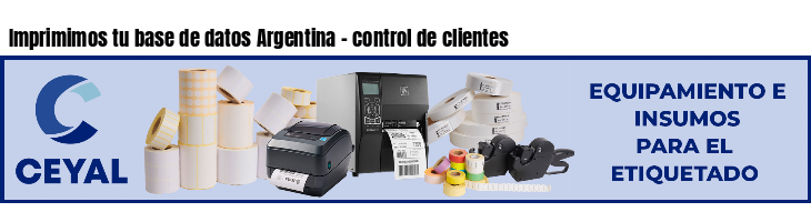 Imprimimos tu base de datos Argentina - control de clientes