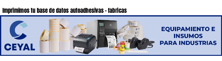 Imprimimos tu base de datos autoadhesivas - fabricas