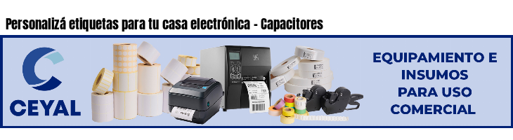 Personalizá etiquetas para tu casa electrónica - Capacitores