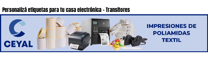 Personalizá etiquetas para tu casa electrónica - Transitores