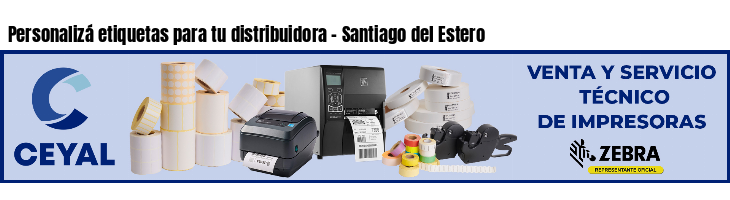 Personalizá etiquetas para tu distribuidora - Santiago del Estero