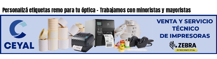 Personalizá etiquetas remo para tu óptica - Trabajamos con minoristas y mayoristas