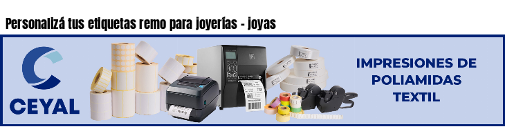 Personalizá tus etiquetas remo para joyerías - joyas