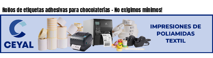 Rollos de etiquetas adhesivas para chocolaterías - No exigimos mínimos!