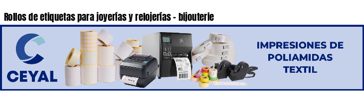Rollos de etiquetas para joyerías y relojerías - bijouterie