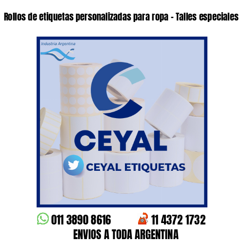 Rollos de etiquetas personalizadas para ropa - Talles especiales