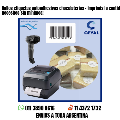 Rollos etiquetas autoadhesivas chocolaterías – Imprimís la cantidad que necesites sin mínimos!