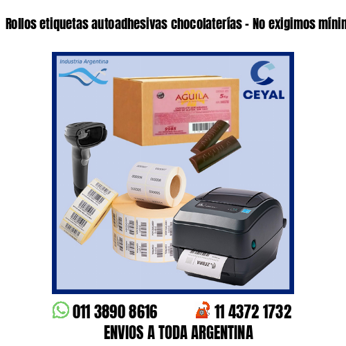 Rollos etiquetas autoadhesivas chocolaterías – No exigimos mínimos!