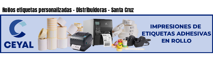 Rollos etiquetas personalizadas - Distribuidoras - Santa Cruz