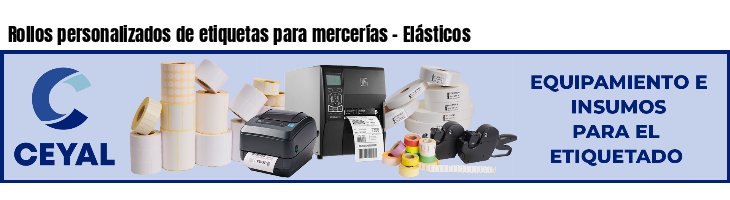 Rollos personalizados de etiquetas para mercerías - Elásticos