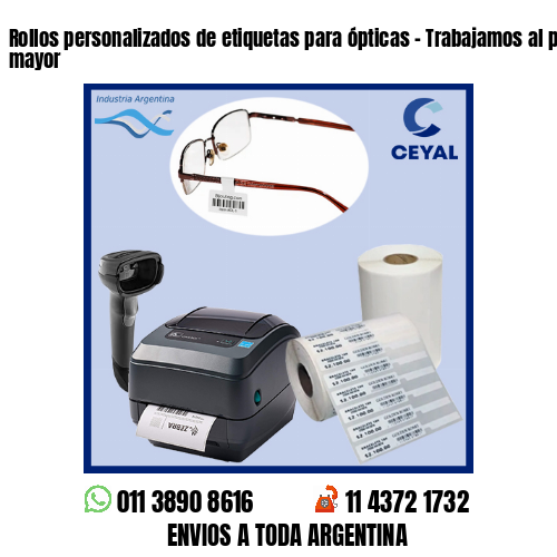 Rollos personalizados de etiquetas para ópticas – Trabajamos al por menor y mayor