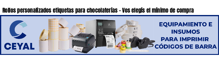 Rollos personalizados etiquetas para chocolaterías - Vos elegís el mínimo de compra
