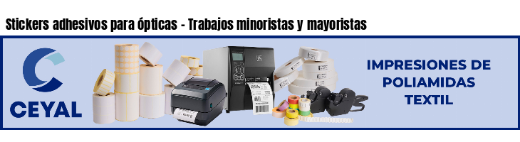 Stickers adhesivos para ópticas - Trabajos minoristas y mayoristas