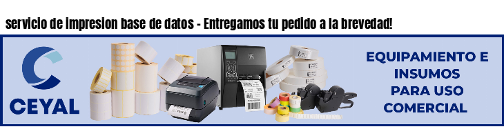 servicio de impresion base de datos - Entregamos tu pedido a la brevedad!