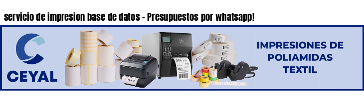 servicio de impresion base de datos - Presupuestos por whatsapp!