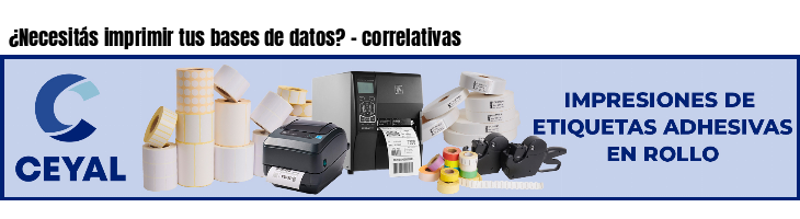 ¿Necesitás imprimir tus bases de datos? - correlativas