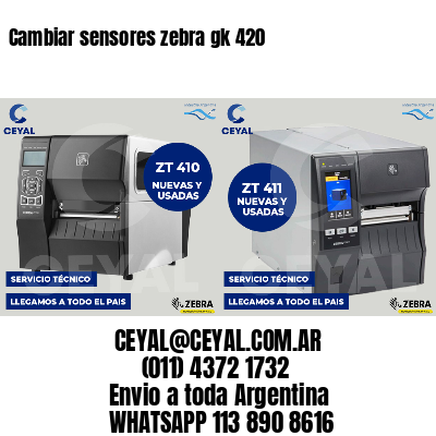 Cambiar sensores zebra gk 420