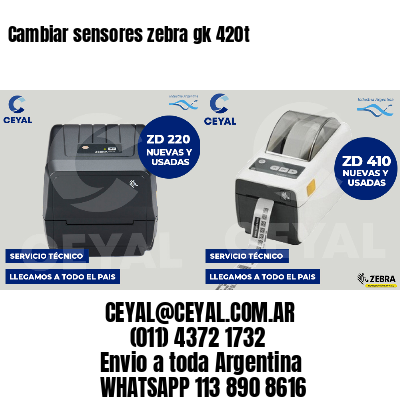 Cambiar sensores zebra gk 420t