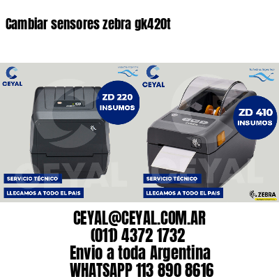 Cambiar sensores zebra gk420t