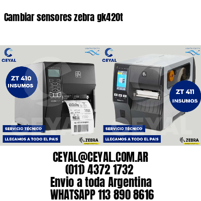 Cambiar sensores zebra gk420t