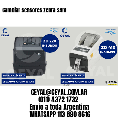 Cambiar sensores zebra s4m