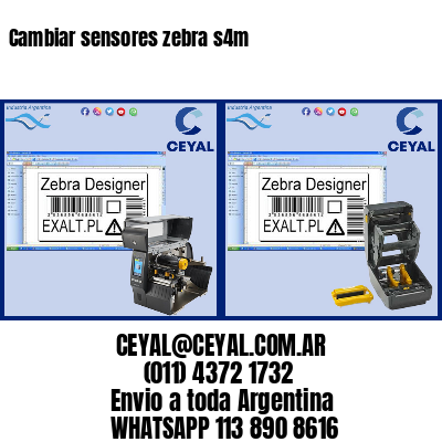 Cambiar sensores zebra s4m