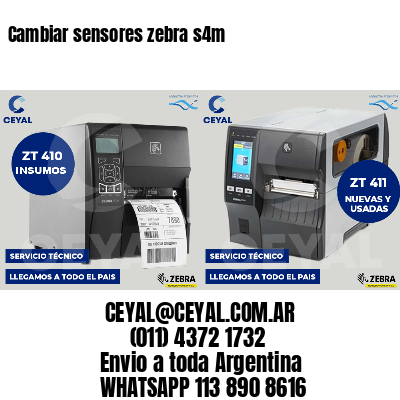 Cambiar sensores zebra s4m