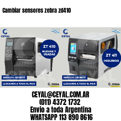 Cambiar sensores zebra zd410