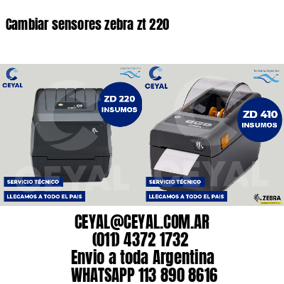 Cambiar sensores zebra zt 220