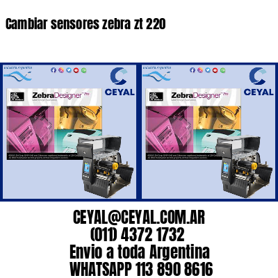 Cambiar sensores zebra zt 220