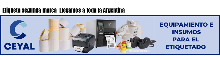 Etiqueta segunda marca Llegamos a toda la Argentina