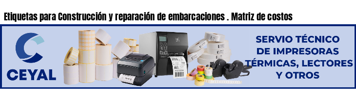 Etiquetas para Construcción y reparación de embarcaciones . Matriz de costos