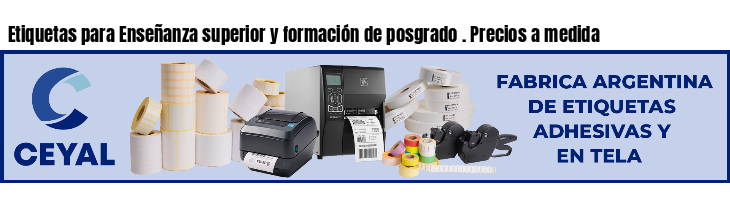 Etiquetas para Enseñanza superior y formación de posgrado . Precios a medida