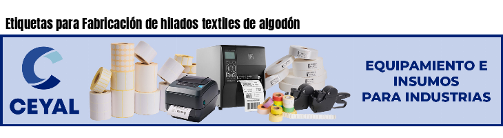 Etiquetas para Fabricación de hilados textiles de algodón