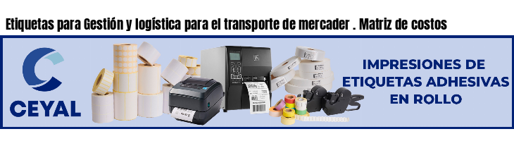 Etiquetas para Gestión y logística para el transporte de mercader . Matriz de costos