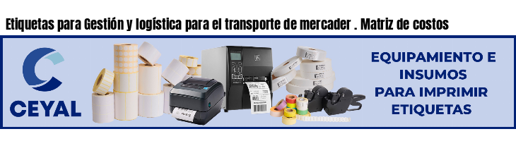 Etiquetas para Gestión y logística para el transporte de mercader . Matriz de costos