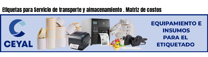 Etiquetas para Servicio de transporte y almacenamiento . Matriz de costos