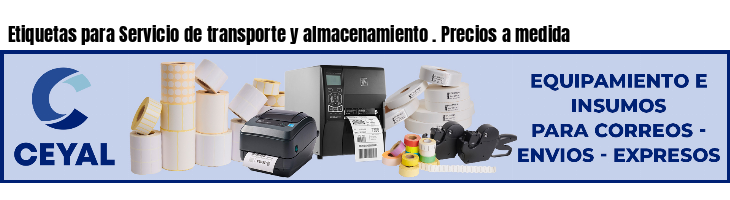 Etiquetas para Servicio de transporte y almacenamiento . Precios a medida