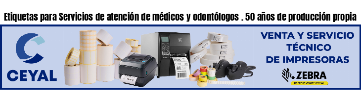 Etiquetas para Servicios de atención de médicos y odontólogos . 50 años de producción propia