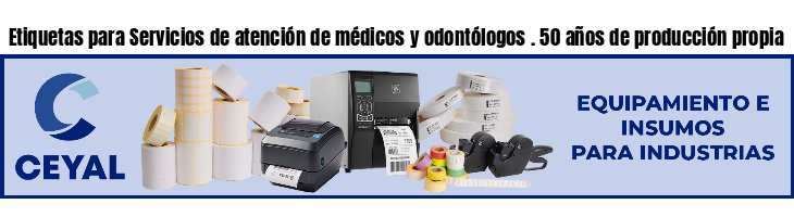 Etiquetas para Servicios de atención de médicos y odontólogos . 50 años de producción propia