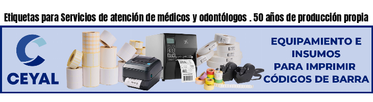 Etiquetas para Servicios de atención de médicos y odontólogos . 50 años de producción propia