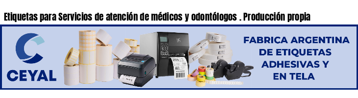 Etiquetas para Servicios de atención de médicos y odontólogos . Producción propia