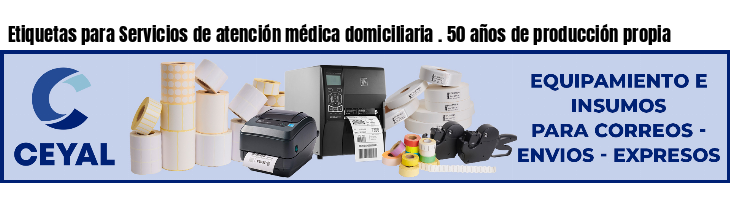 Etiquetas para Servicios de atención médica domiciliaria . 50 años de producción propia